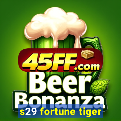 s29 fortune tiger